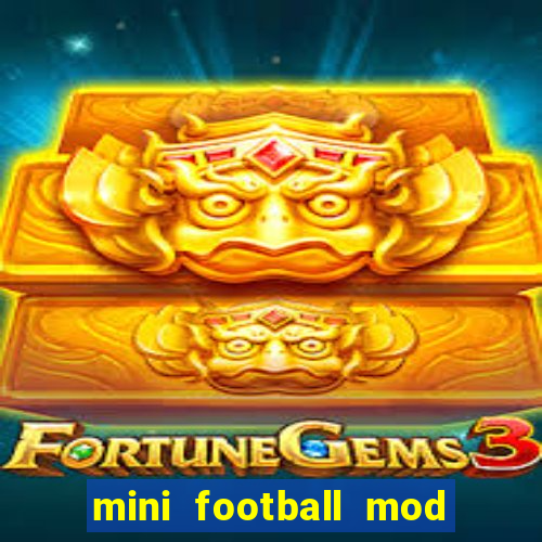 mini football mod apk (unlimited money and gems)